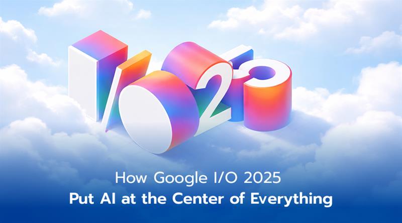 How google io 2025 Put AI at the Center of Everything