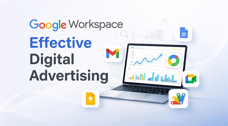 Google workspace for effective digital advertising in 2026