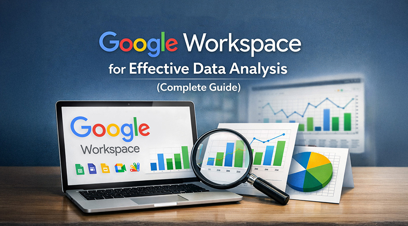 Google Workspace for Effective Data Analysis in 2026