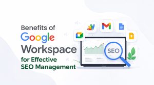 Benefits of google workspace for effective Seo management